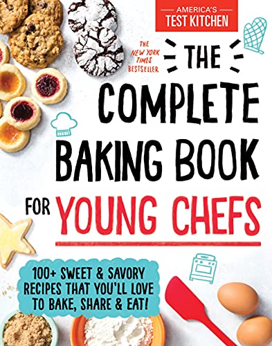 The Complete Baking Book for Young Chefs: 100+ Sweet and Savory Recipes that You