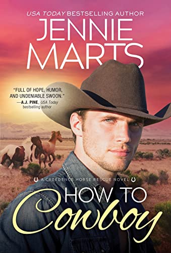 How to Cowboy: Heartwarming Emotional Cowboy Romance (Creedence Horse Rescue, 3)