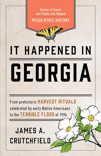 It Happened in Georgia: Stories of Events and People that Shaped Peach State History (It Happened In Series)