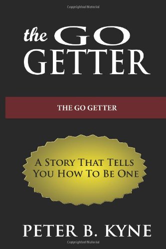 The Go-Getter: A Story That Tells You How To Be One