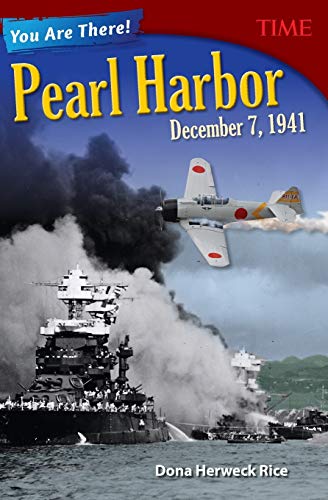 You Are There! Pearl Harbor, December 7, 1941 (TIME®: Informational Text)