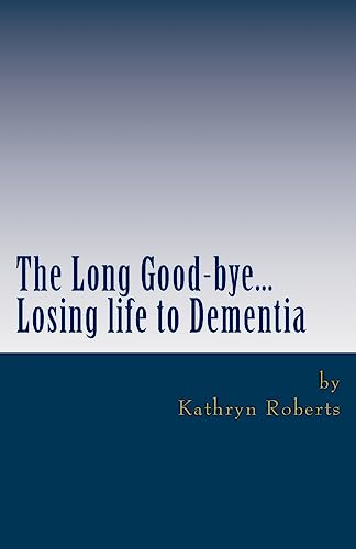 The Long Good-bye: Losing Life to Dementia