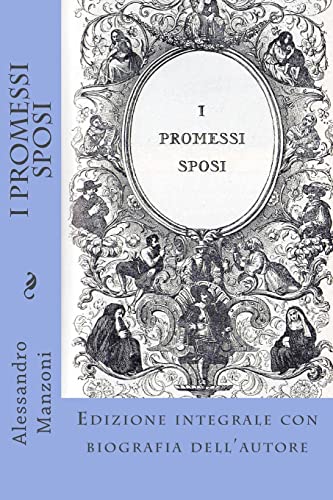 I Promessi Sposi: Edizione integrale con biografia dell