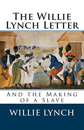 The Willie Lynch Letter and the Making of a Slave