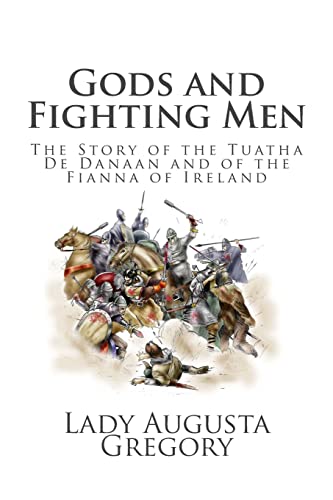 Gods and Fighting Men: The Story of the Tuatha De Danaan and of the Fianna of Ireland