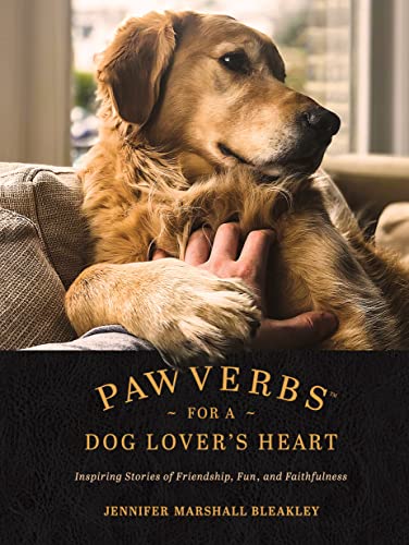 Pawverbs for a Dog Lover’s Heart: Inspiring Stories of Friendship, Fun, and Faithfulness