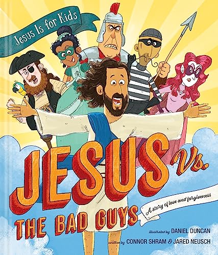 Jesus vs. the Bad Guys: A Story of Love and Forgiveness (Jesus Is for Kids)