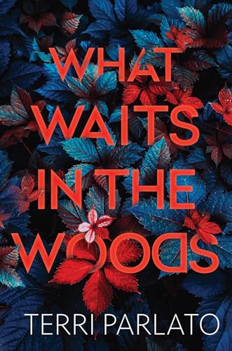 What Waits in the Woods: A Chilling Novel of Suspense with a Shocking Twist