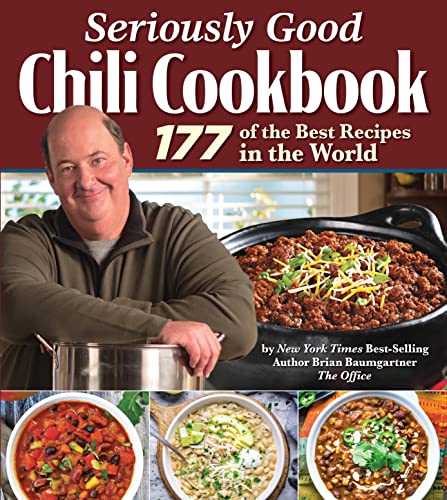 Seriously Good Chili Cookbook: 177 of the Best Recipes in the World (Fox Chapel Publishing) Explore the Ultimate Comfort Food with Brian Baumgartner, aka Kevin Malone from The Office