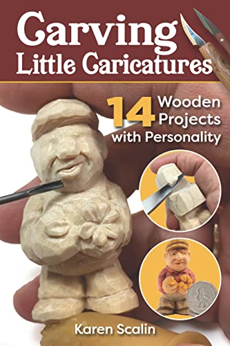 Carving Little Caricatures: 14 Wooden Projects with Personality (Fox Chapel Publishing) Full-Size Patterns and Step-by-Step Woodcarving Projects for a Gnome, Santa, Musician, Witch, and More