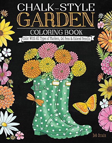 Chalk-Style Garden Coloring Book: Color With All Types of Markers, Gel Pens & Colored Pencils (Design Originals) 32 Peaceful Floral & Plant Designs with Uplifting Messages in the Chalk Folk Art Style