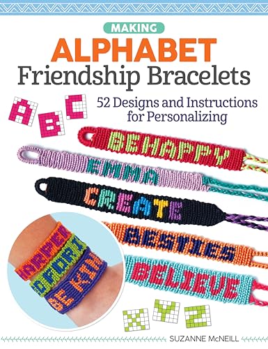 Making Alphabet Friendship Bracelets: 52 Designs and Instructions for Personalizing (Design Originals) How to Braid and Knot Names, Words, Phrases, Numbers, and Inspiring Messages to Wear or Share