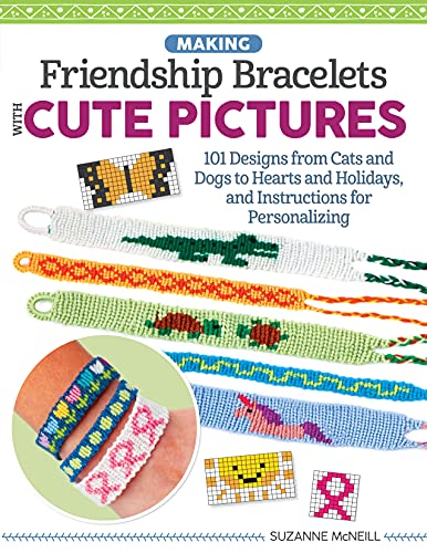 Making Friendship Bracelets with Cute Pictures: 101 Designs from Cats and Dogs to Hearts and Holidays, and Instructions for Personalizing (Design Originals) Create Braided Shapes, Symbols, and Images