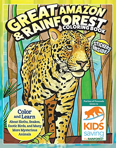 Great Amazon & Rainforest Coloring Book (with Stickers): Color and Learn About Sloths, Snakes, Exotic Birds and Many More Mysterious Animals (Design Originals) Proceeds to Kids Saving the Rainforest