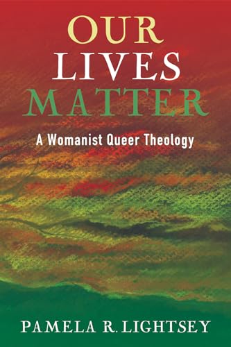 Our Lives Matter: A Womanist Queer Theology