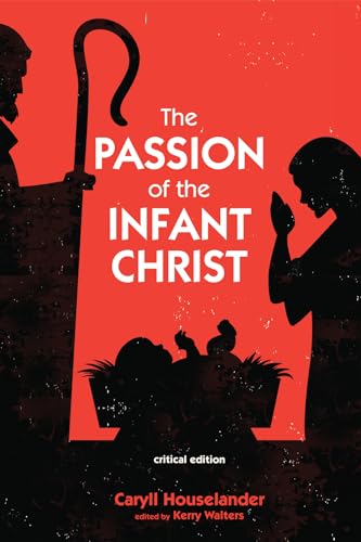 The Passion of the Infant Christ: Critical Edition