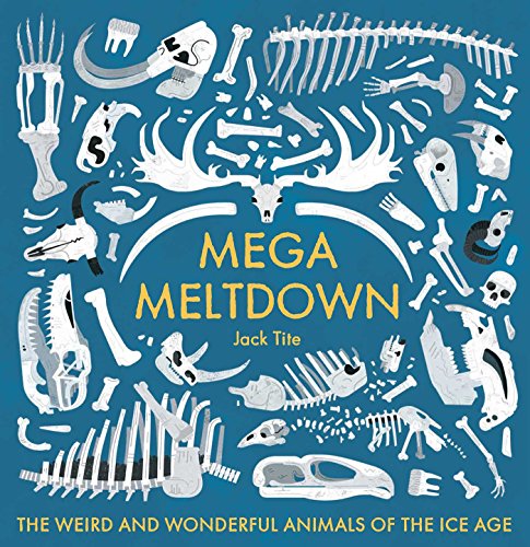 Mega Meltdown: The Weird and Wonderful Animals of the Ice Age (Blueprint Editions)