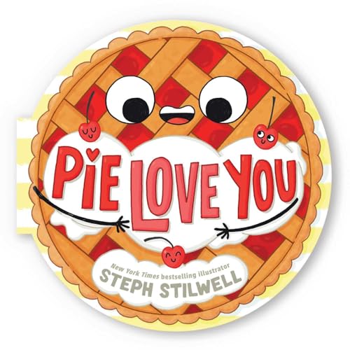 Pie Love You (A Shaped Novelty Board Book for Toddlers) (Delish Delights)