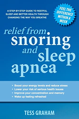 Relief from Snoring and Sleep Apnea: A step-by-step guide to restful sleep and better health through changing the way you breathe (No 1 in the Breatheability for Health)