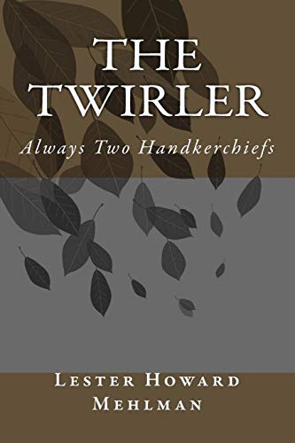 The Twirler: Always Two Handkerchiefs