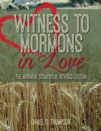 Witness to Mormons In Love: The Mormon Scrapbook Revised Edition