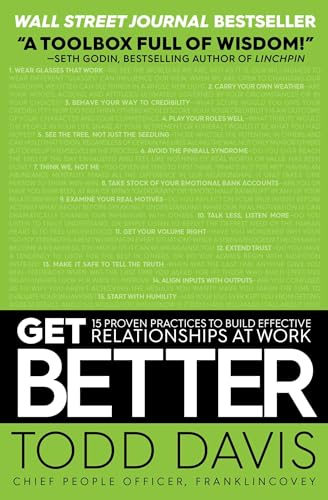 Get Better: 15 Proven Practices to Build Effective Relationships at Work