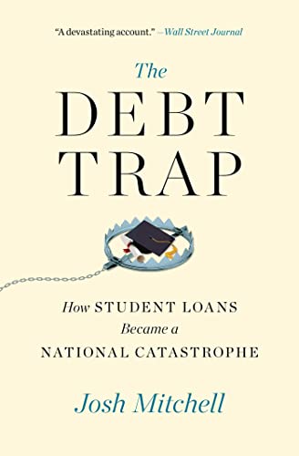 The Debt Trap: How Student Loans Became a National Catastrophe (A Study of Education and Economics)