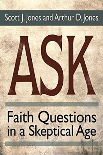 Ask: Faith Questions in a Skeptical Age