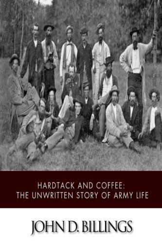 Hardtack and Coffee: The Unwritten Story of Army Life