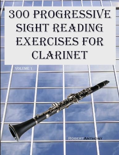 300 Progressive Sight Reading Exercises for Clarinet