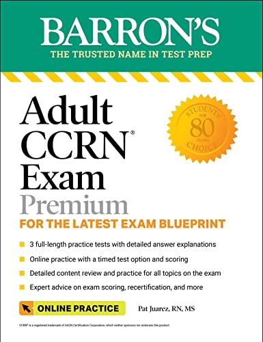 Adult CCRN Exam Premium: For the Latest Exam Blueprint, Includes 3 Practice Tests, Comprehensive Review, and Online Study Prep (Barron