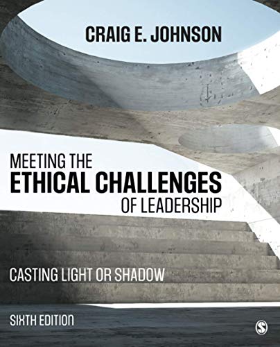 Meeting the Ethical Challenges of Leadership: Casting Light or Shadow