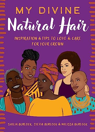 My Divine Natural Hair: Inspiration & Tips to Love & Care for Your Crown