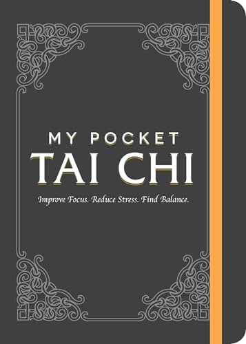 My Pocket Tai Chi: Improve Focus. Reduce Stress. Find Balance. (My Pocket Gift Book Series)