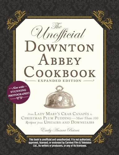 The Unofficial Downton Abbey Cookbook, Expanded Edition: From Lady Mary