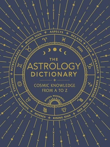 The Astrology Dictionary: Cosmic Knowledge from A to Z