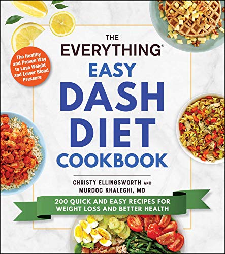 The Everything Easy DASH Diet Cookbook: 200 Quick and Easy Recipes for Weight Loss and Better Health (Everything® Series)