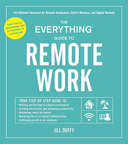 The Everything Guide to Remote Work: The Ultimate Resource for Remote Employees, Hybrid Workers, and Digital Nomads (Everything® Series)