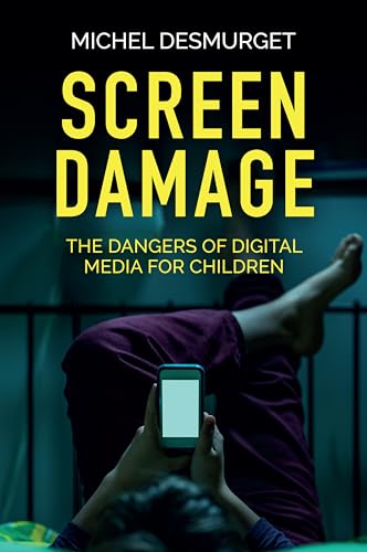 Screen Damage: The Dangers of Digital Media for Children