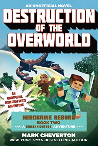 Destruction of the Overworld: Herobrine Reborn Book Two: A Gameknight999 Adventure: An Unofficial Minecrafter