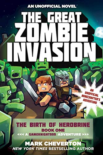 Great Zombie Invasion: The Birth of Herobrine Book One: A Gameknight999 Adventure: An Unofficial Minecrafter