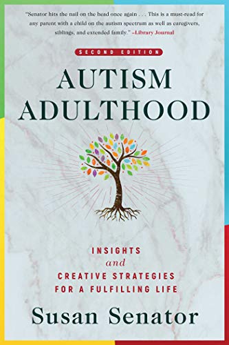 Autism Adulthood: Insights and Creative Strategies for a Fulfilling Life―Second Edition