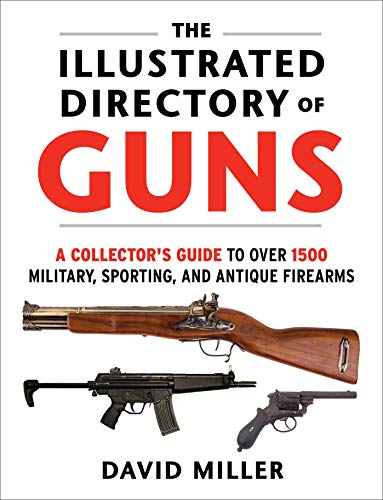 The Illustrated Directory of Guns: A Collector