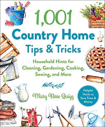 1,001 Country Home Tips & Tricks: Household Hints for Cleaning, Gardening, Cooking, Sewing, and More (1,001 Tips & Tricks)