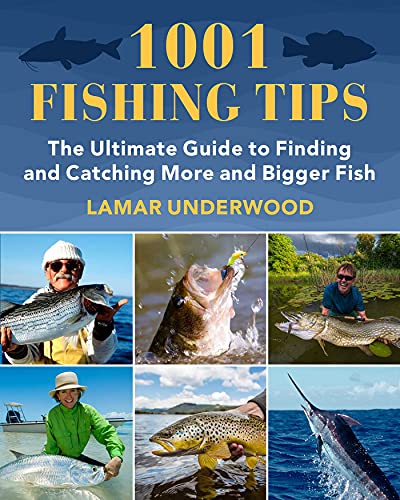 1001 Fishing Tips: The Ultimate Guide to Finding and Catching More and Bigger Fish