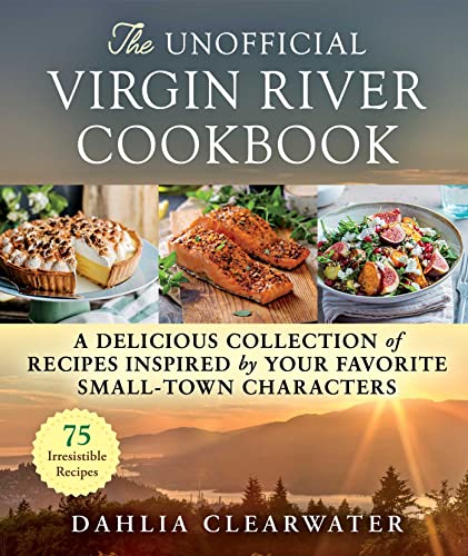 Unofficial Virgin River Cookbook: A Delicious Collection of Recipes Inspired by Your Favorite Small-Town Characters