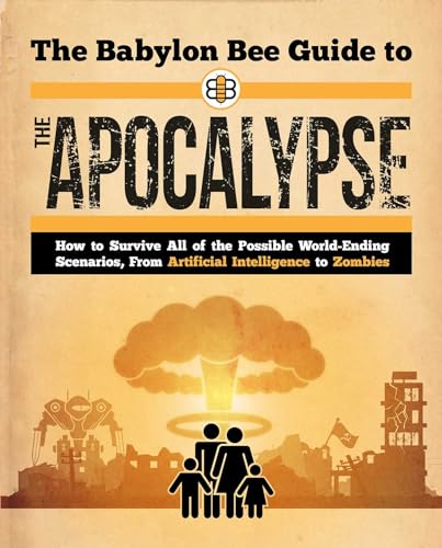 The Babylon Bee Guide to the Apocalypse (Babylon Bee Guides)