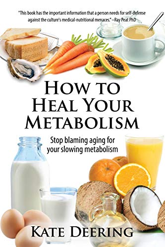 How to Heal Your Metabolism: Learn How the Right Foods, Sleep, the Right Amount of Exercise, and Happiness Can Increase Your Metabolic Rate and Help Heal Your Broken Metabolism