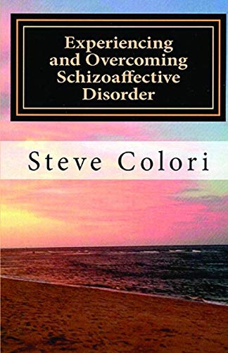 Experiencing and Overcoming Schizoaffective Disorder: A Memoir