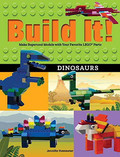 Build It! Dinosaurs: Make Supercool Models with Your Favorite LEGO® Parts (Brick Books, 10)